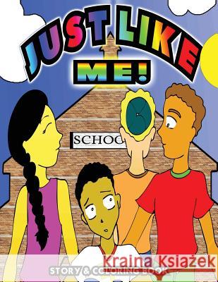 Just Like Me: Just Like Me is a short story about overcoming differences and coloring book. Liss, Alexander E. 9781537319780 Createspace Independent Publishing Platform