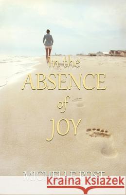 In The Absence of Joy: United States Post, Michelle 9781537320007 Createspace Independent Publishing Platform