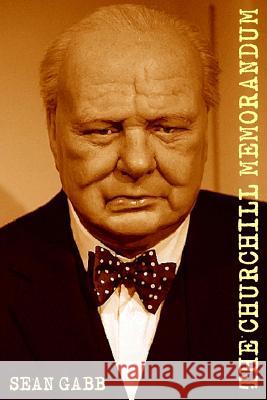 The Churchill Memorandum Sean Gabb 9781537321578