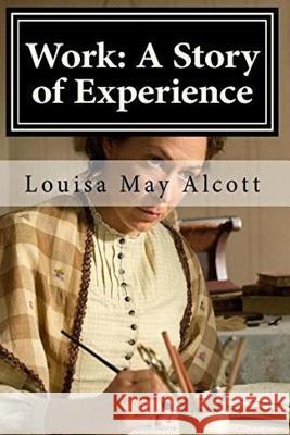 Work: A Story of Experience Louisa May Alcott 9781537321875
