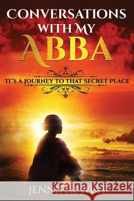 Conversations with My Abba: It's A Journey To That Secret Place Mogul Publishing House, Second Covenant 9781537322773