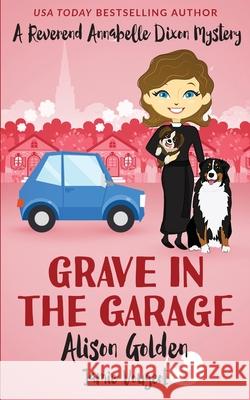 Grave in the Garage Alison Golden Jamie Vougeot 9781537324142