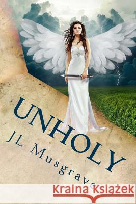 Unholy J. L. Musgrave 9781537325644 Createspace Independent Publishing Platform