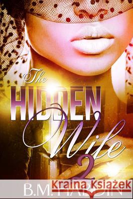 The Hidden Wife 2: The Finale B. M. Hardin 9781537327044 Createspace Independent Publishing Platform