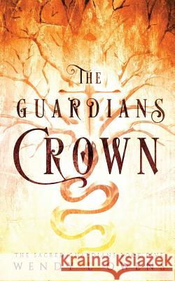 The Guardians' Crown Wendy L. Owens 9781537328218