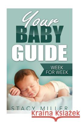 Pregnancy: Your Baby Guide Week For Week Miller, Stacy 9781537329093 Createspace Independent Publishing Platform