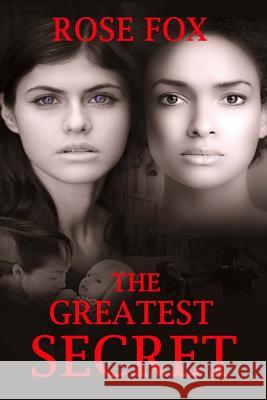 The Greatest Secret Rose Fox 9781537330426 Createspace Independent Publishing Platform