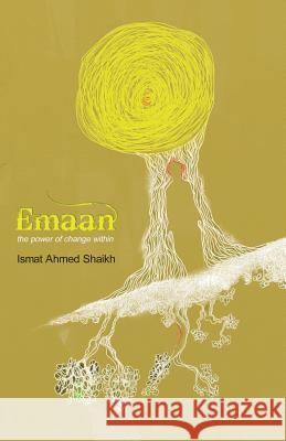 Emaan: The power of change within Shaikh, Ismat Ahmed 9781537330655