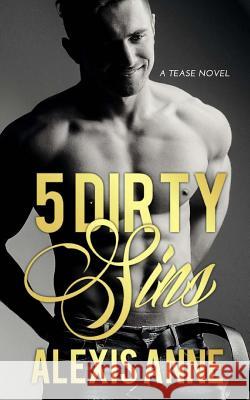 5 Dirty Sins Alexis Anne 9781537331607