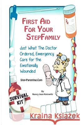 First Aid For Your Stepfamily: Emergency Care for the Emotionally Wounded Kotowitz, Nancy J. 9781537332246 Createspace Independent Publishing Platform