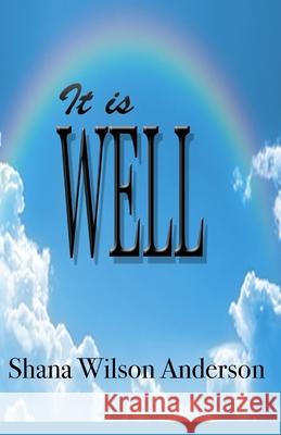 It Is Well! Shana Anderson 9781537332369 Createspace Independent Publishing Platform