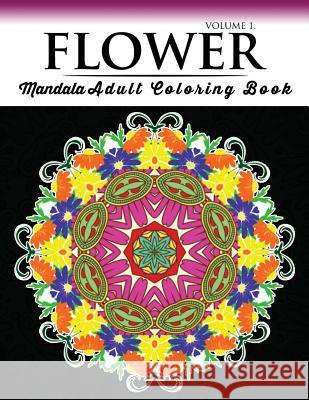 Floral Mandala Coloring Books Volume 1: Beautiful Flowers and Mandalas for Delightful Feelings Stunning Designs Travis J. Polly 9781537332376 Createspace Independent Publishing Platform