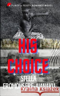 His Choice: A Sweet Paranormal Romance Stella Eromonsere-Ajanaku 9781537332710