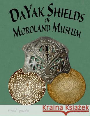 DaYak Shields Of Moroland Museum Holloway, Jess 9781537333830 Createspace Independent Publishing Platform