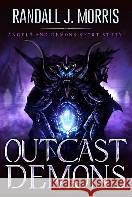 Outcast Demons Randall J. Morris 9781537334578 Createspace Independent Publishing Platform