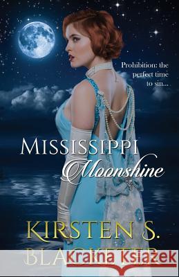 Mississippi Moonshine Kirsten S. Blacketer 9781537337166