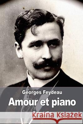 Amour et piano Feydeau, Georges 9781537337395 Createspace Independent Publishing Platform