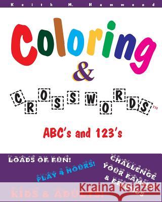 Coloring and Crosswords: ABC's and 123's Keith M. Hammond 9781537337432 Createspace Independent Publishing Platform