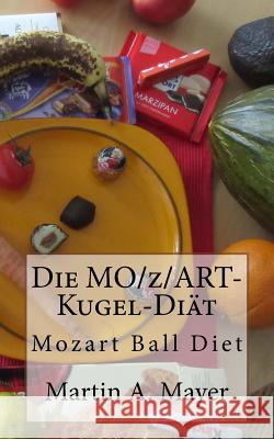 Die Mozartkugel-Diaet: Mozart Ball Diet Martin a. Mayer 9781537338477 Createspace Independent Publishing Platform