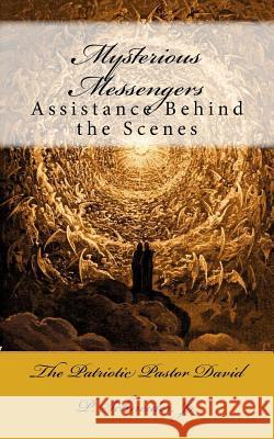 Mysterious Messengers: Assistance Behind the Scenes Rev David P. Schneide 9781537338590 Createspace Independent Publishing Platform