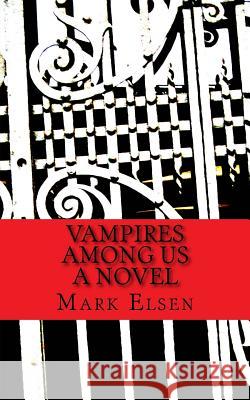 Vampires Among Us Mark Elsen 9781537339634