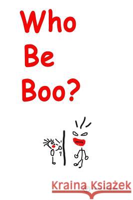 Who Be Boo? Peace Revolution 9781537340432 Createspace Independent Publishing Platform