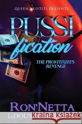 PUSSIfication: The Prostitute's Revenge LeDoux-Henderson, Ron'netta 9781537342054