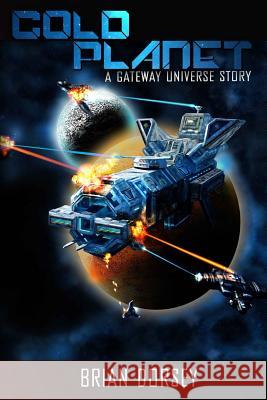 Cold Planet: A Gateway Universe Story Brian Dorsey 9781537343501 Createspace Independent Publishing Platform