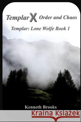 Templar: Order and Chaos Kenneth Brooks 9781537345222 Createspace Independent Publishing Platform