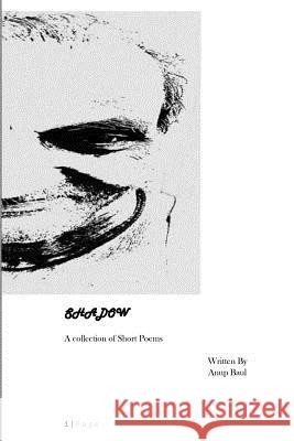 Shadow: A collection of short poems Baul, Anup 9781537346267 Createspace Independent Publishing Platform