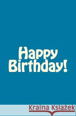 Happy Birthday! Happy Birthday! 9781537348599 Createspace Independent Publishing Platform