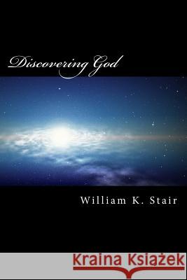 Discovering God MR William K. Stair 9781537350097