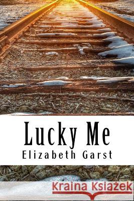 Lucky Me Elizabeth Garst 9781537351025