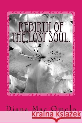 Rebirth of the lost soul. Omolo, Diana Mac 9781537351681