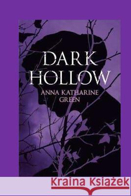 Dark Hollow Anna Katherine Green 9781537352206 Createspace Independent Publishing Platform