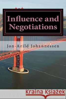 Influence and Negotiations: The Philosophy of Systemic Thinking Ph. D. Jon Johannessen 9781537352664 Createspace Independent Publishing Platform