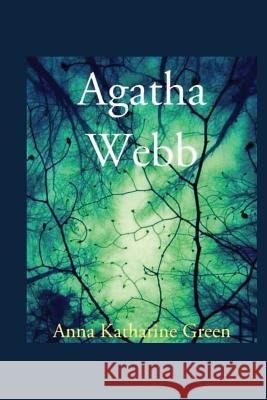 Agatha Webb Anna Katherine Green 9781537353562 Createspace Independent Publishing Platform