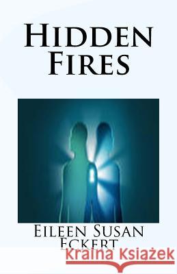 Hidden Fires Eileen Susan Eckert 9781537353975