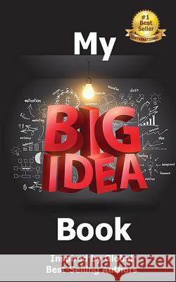 My Big Idea Book: Inspired by Global Best-Selling Authors Viki Winterton 9781537354422 Createspace Independent Publishing Platform