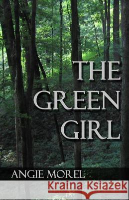 The Green Girl Angie Morel 9781537356402