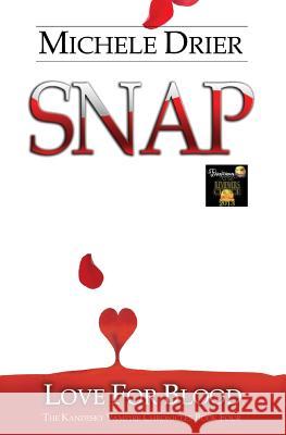 Snap: Love for Blood: Book Five of The Kandesky Vampire Chronicles Drier, Michele 9781537356785