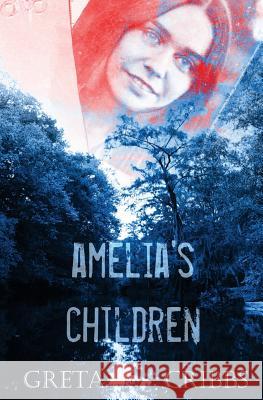 Amelia's Children Greta Cribbs 9781537357249