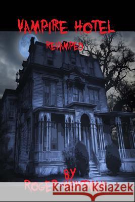 Vampire Hotel: Revamped Roger Huntman Bradley K. McDevitt 9781537357423