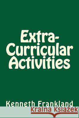 Extra-Curricular Activities Kenneth W. Frankland 9781537358758