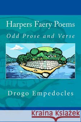 Harpers Faery Poems: Odd Prose and Verse Drogo Empedocles Walton Stowel 9781537359229