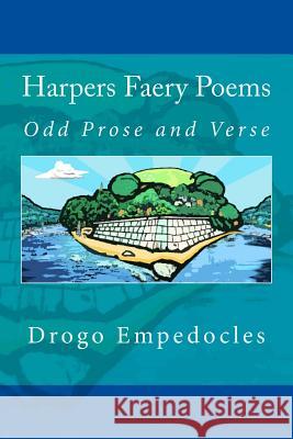 Harpers Faery Poems: Odd Prose and Verse Drogo Empedocles Walton Stowel 9781537359229 Createspace Independent Publishing Platform