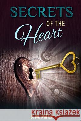 Secrets of the Heart: Heart Series: Volume 3 D. M. Miller 9781537359359 Createspace Independent Publishing Platform