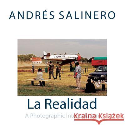 La Realidad: An Interpelation Andres Salinero Andres Salinero 9781537360614 Createspace Independent Publishing Platform
