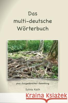 Das multi-deutsche Wörterbuch Koch, Sylvia 9781537362960 Createspace Independent Publishing Platform