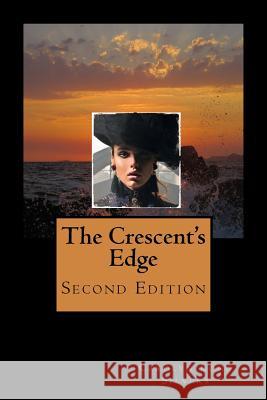 The Crescent's Edge: Second Edition Carolyn Long Silvers 9781537363578 Createspace Independent Publishing Platform